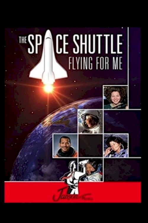 The Space Shuttle: Flying for Me - Movie Poster The Space Shuttle: Flying for Me - Movie Poster