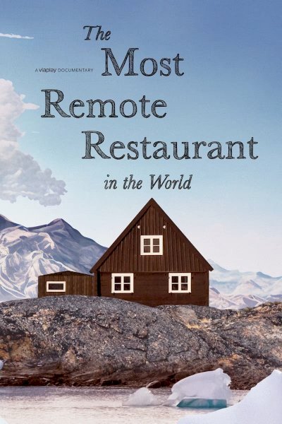 The Most Remote Restaurant in the World - Movie Poster The Most Remote Restaurant in the World - Movie Poster