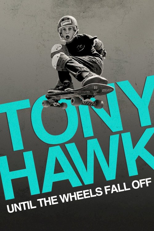 Tony Hawk: Until the Wheels Fall Off - Movie Poster Tony Hawk: Until the Wheels Fall Off - Movie Poster
