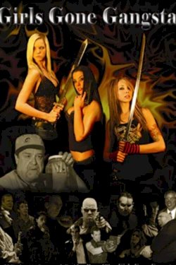 Girls Gone Gangsta - Movie Poster Girls Gone Gangsta - Movie Poster