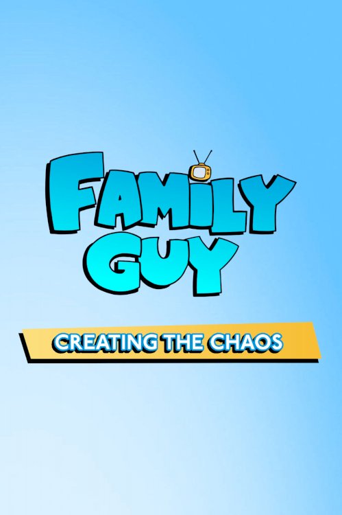 Family Guy: Creating the Chaos - Movie Poster Family Guy: Creating the Chaos - Movie Poster