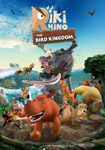 Riki Rhino: The Bird Kingdom - Movie Poster Riki Rhino: The Bird Kingdom - Movie Poster