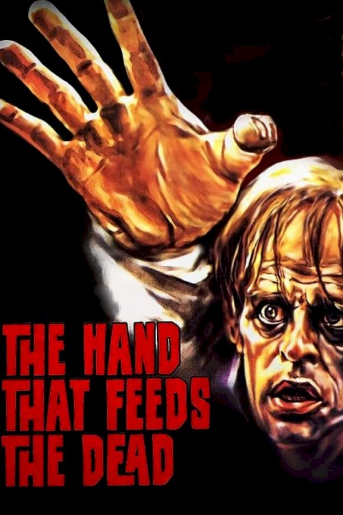 The Hand That Feeds the Dead - Movie Poster The Hand That Feeds the Dead - Movie Poster