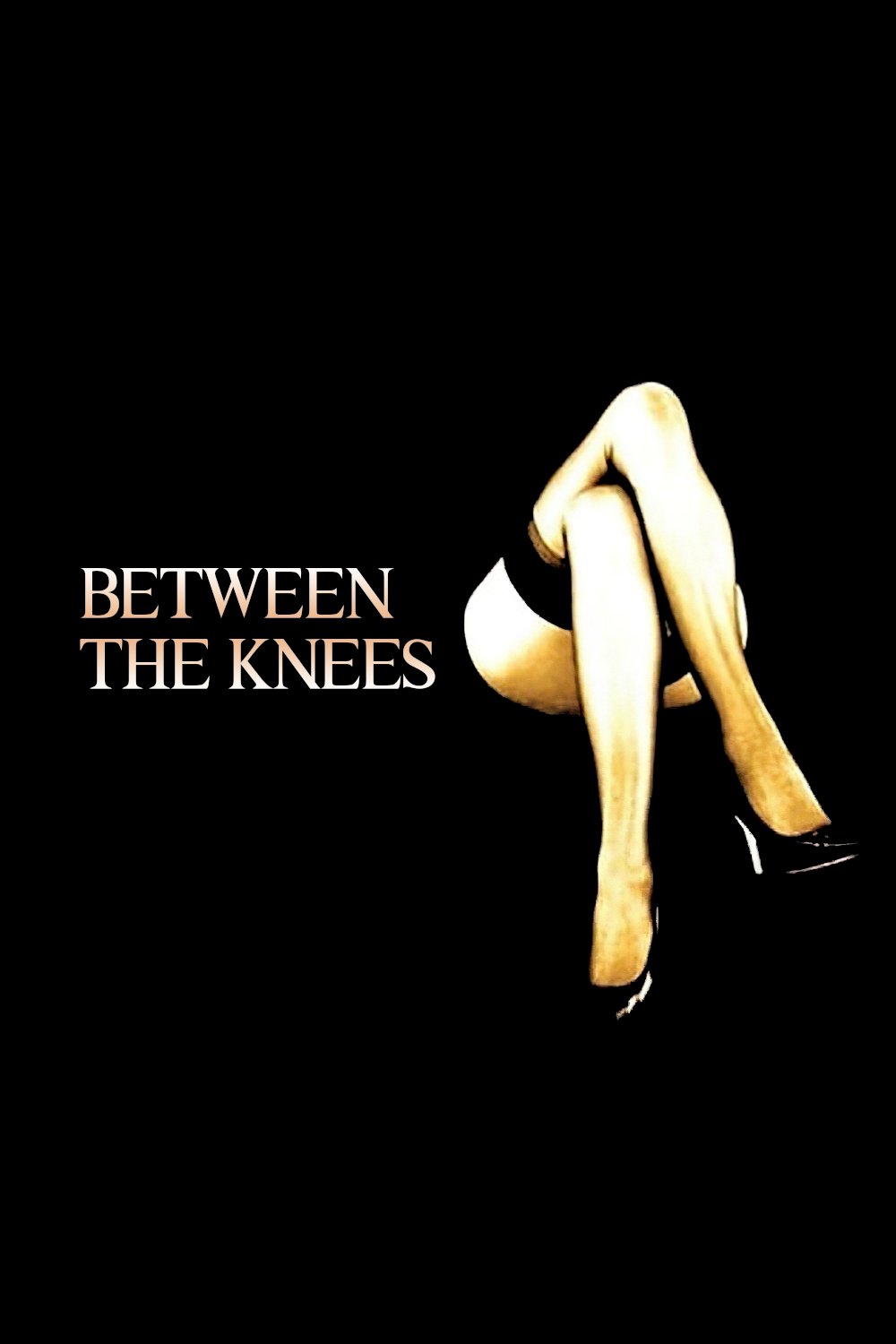 Between the Knees - Movie Poster Between the Knees - Movie Poster