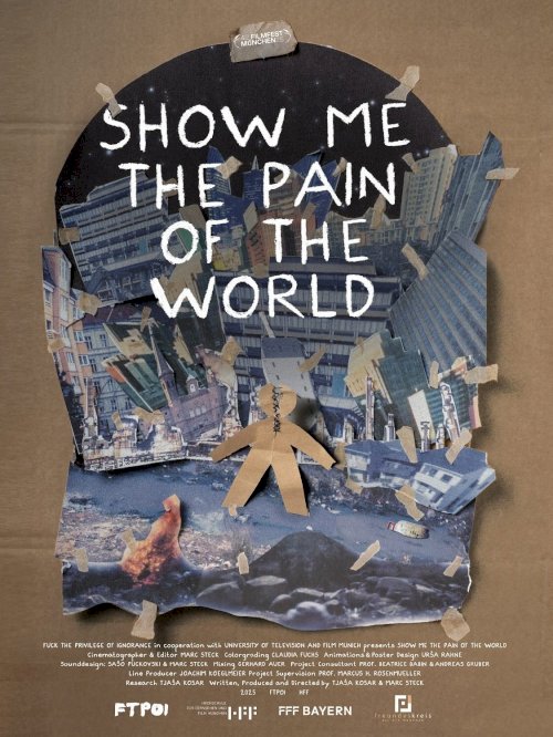 Show Me the Pain of the World - Movie Poster Show Me the Pain of the World - Movie Poster