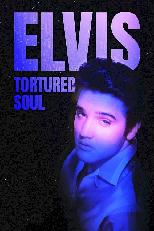 Elvis: Tortured Soul - Movie Poster Elvis: Tortured Soul - Movie Poster