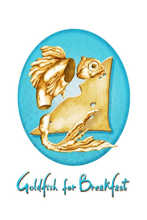 Goldfish for Breakfast - Movie Poster Goldfish for Breakfast - Movie Poster