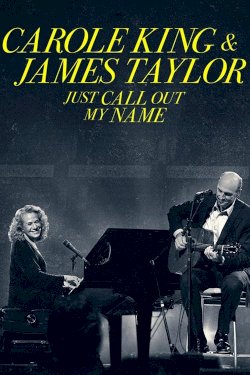 Carole King & James Taylor: Just Call Out My Name - Movie Poster Carole King & James Taylor: Just Call Out My Name - Movie Poster
