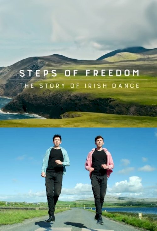 Steps of Freedom: The Story of Irish Dance - Movie Poster Steps of Freedom: The Story of Irish Dance - Movie Poster
