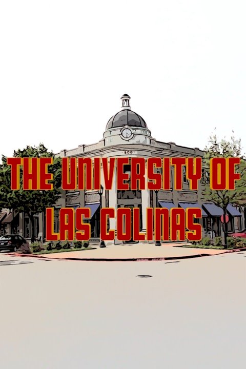 The University of Las Colinas - Movie Poster The University of Las Colinas - Movie Poster