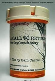A Call to Return: The Oxycontin Story - Movie Poster A Call to Return: The Oxycontin Story - Movie Poster