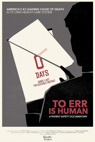 To Err Is Human: A Patient Safety Documentary - Movie Poster To Err Is Human: A Patient Safety Documentary - Movie Poster