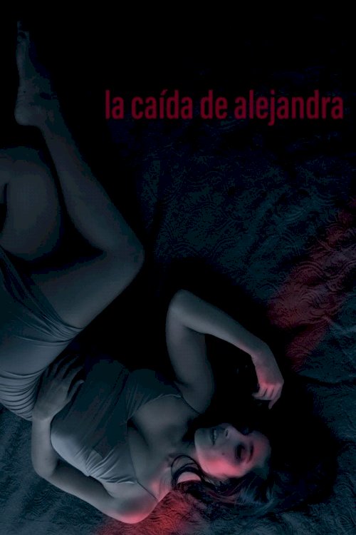 The Fall of Alejandra - Movie Poster The Fall of Alejandra - Movie Poster