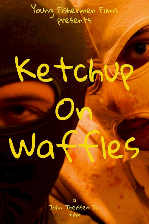 Ketchup on Waffles - Movie Poster Ketchup on Waffles - Movie Poster