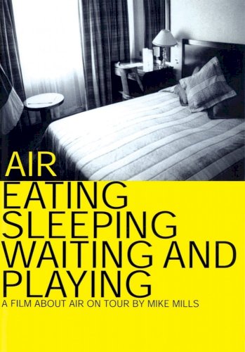 Air: Eating, Sleeping, Waiting and Playing - Movie Poster Air: Eating, Sleeping, Waiting and Playing - Movie Poster