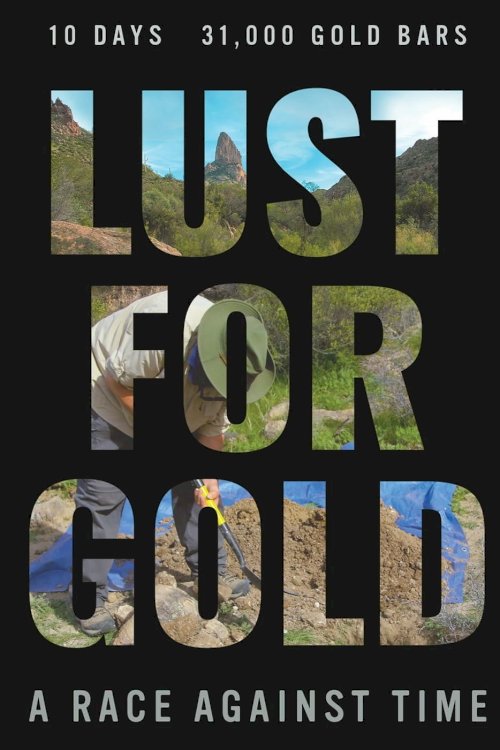 Lust for Gold: A Race Against Time - Movie Poster Lust for Gold: A Race Against Time - Movie Poster