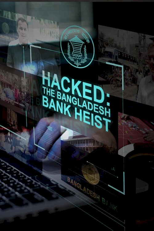 Hacked: The Bangladesh Bank Heist - Movie Poster Hacked: The Bangladesh Bank Heist - Movie Poster
