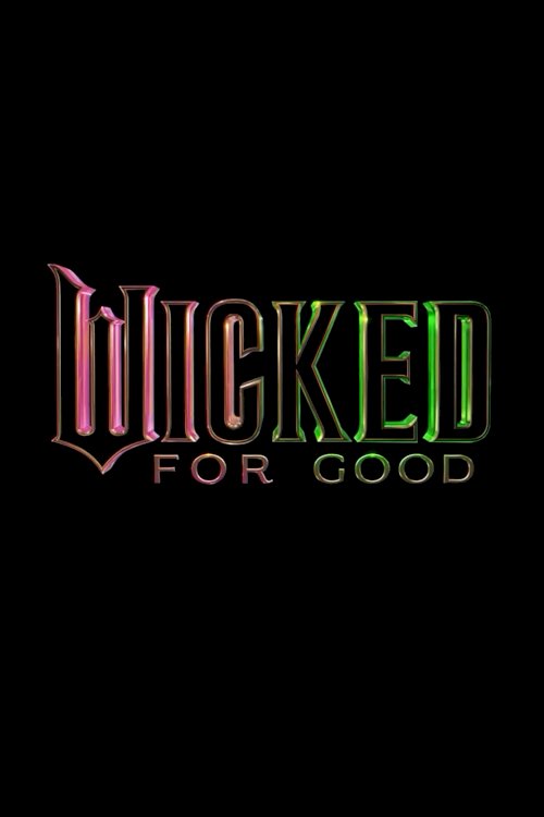 Wicked: For Good - Movie Poster Wicked: For Good - Movie Poster