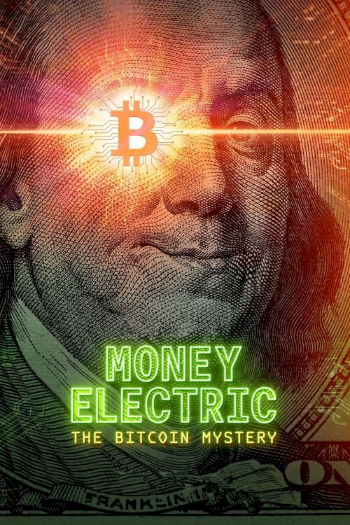 Money Electric: The Bitcoin Mystery - Movie Poster Money Electric: The Bitcoin Mystery - Movie Poster