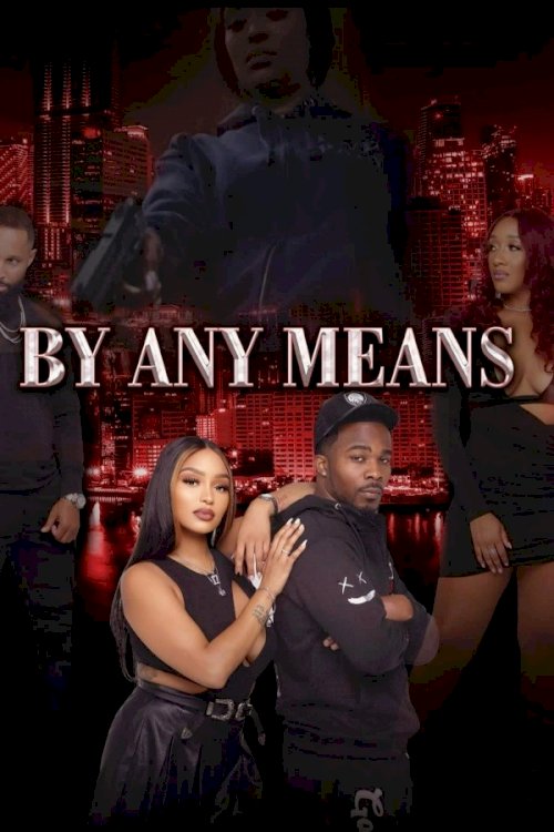 By Any Means - Movie Poster By Any Means - Movie Poster