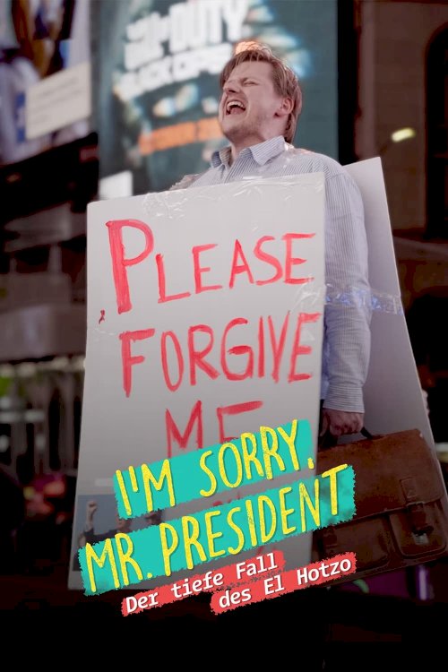 I'm sorry, Mr. President - Der tiefe Fall des El Hotzo - Movie Poster I'm sorry, Mr. President - Der tiefe Fall des El Hotzo - Movie Poster