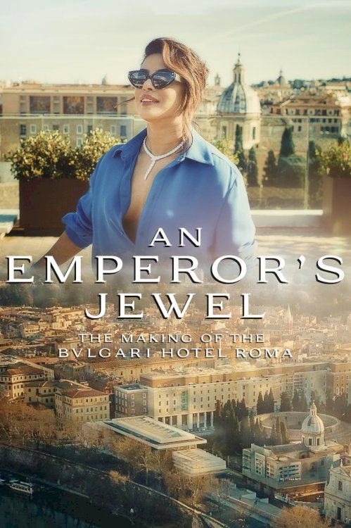An emperor's jewel - The making of the Bulgari Hotel Roma - Movie Poster An emperor's jewel - The making of the Bulgari Hotel Roma - Movie Poster