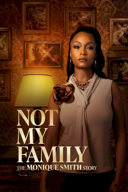 Not My Family: The Monique Smith Story - Movie Poster