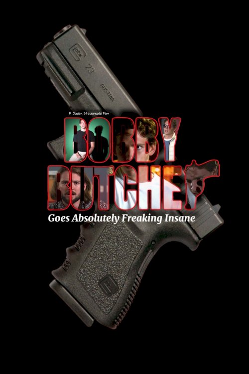 Bobby Butcher Goes Absolutely Freaking Insane - Movie Poster Bobby Butcher Goes Absolutely Freaking Insane - Movie Poster