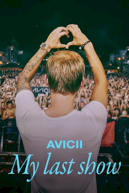 Avicii - My Last Show - Movie Poster Avicii - My Last Show - Movie Poster