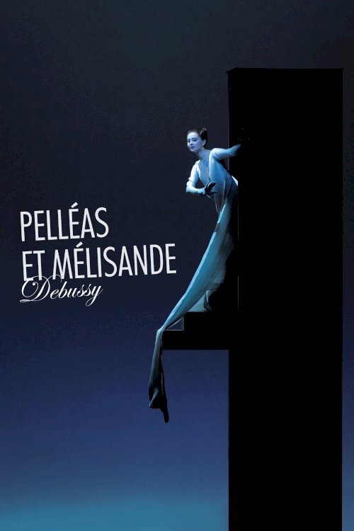 Debussy: Pelléas et Mélisande - Movie Poster Debussy: Pelléas et Mélisande - Movie Poster