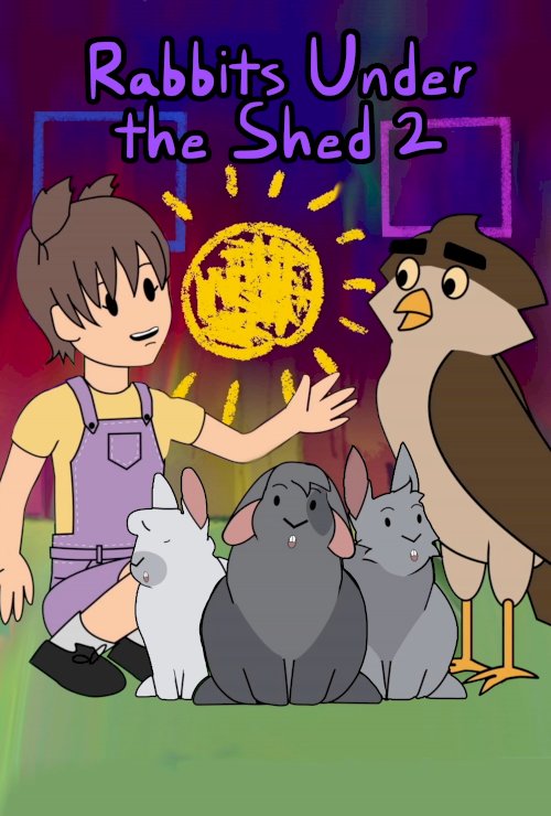 Rabbits Under the Shed 2 - Movie Poster Rabbits Under the Shed 2 - Movie Poster