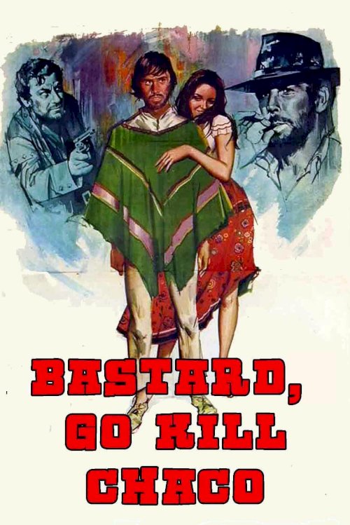Bastard, Go and Kill - Movie Poster Bastard, Go and Kill - Movie Poster
