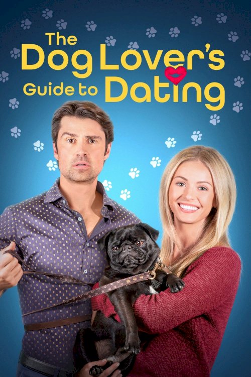 The Dog Lover's Guide to Dating - Movie Poster The Dog Lover's Guide to Dating - Movie Poster