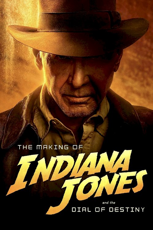 The Making of Indiana Jones and the Dial of Destiny - Movie Poster The Making of Indiana Jones and the Dial of Destiny - Movie Poster