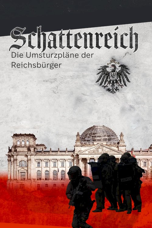 Schattenreich - Die Umsturzpläne der Reichsbürger - Movie Poster Schattenreich - Die Umsturzpläne der Reichsbürger - Movie Poster