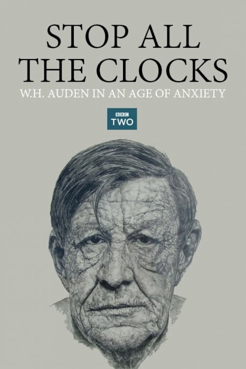 Stop All the Clocks: W.H. Auden in an Age of Anxiety - Movie Poster Stop All the Clocks: W.H. Auden in an Age of Anxiety - Movie Poster
