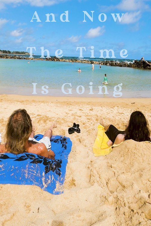 And Now the Time Is Going - Movie Poster And Now the Time Is Going - Movie Poster