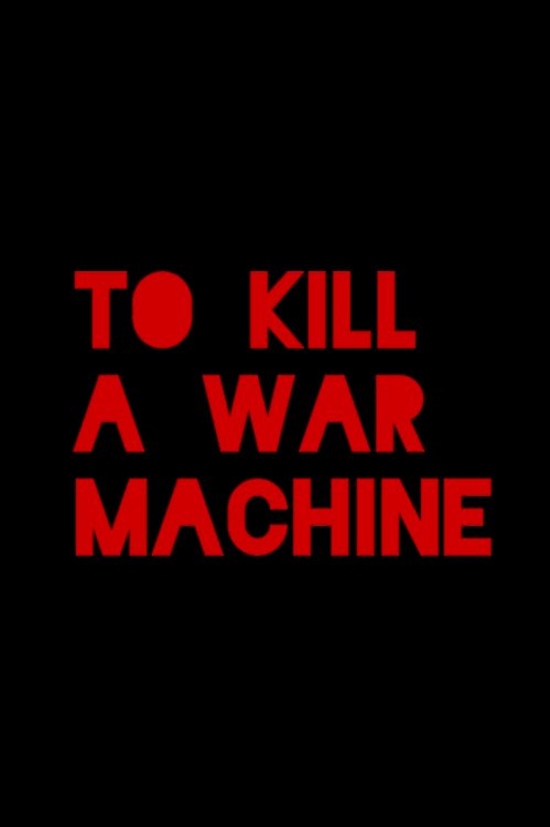 To Kill a War Machine - Movie Poster