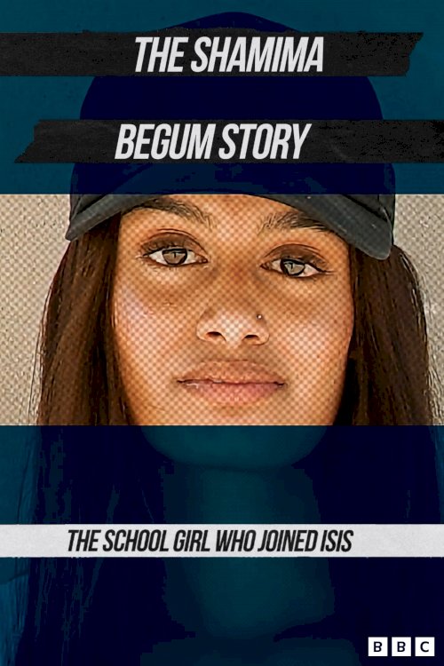 The Shamima Begum Story - Movie Poster The Shamima Begum Story - Movie Poster