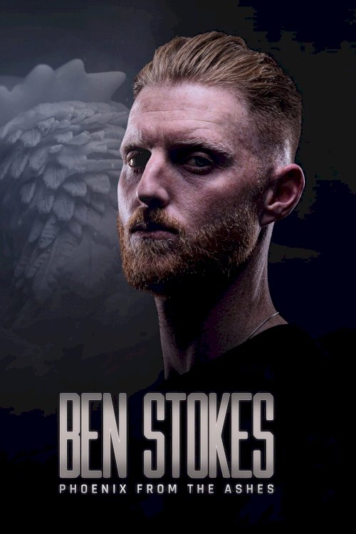 Ben Stokes: Phoenix from the Ashes - Movie Poster Ben Stokes: Phoenix from the Ashes - Movie Poster