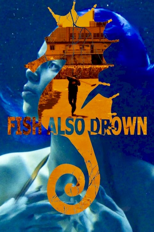 Fish Also Drown - Movie Poster Fish Also Drown - Movie Poster