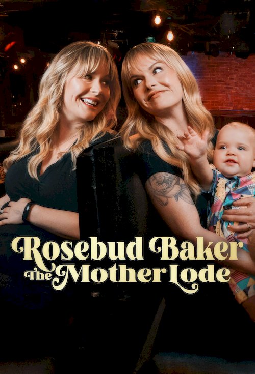 Rosebud Baker: The Mother Lode - Movie Poster Rosebud Baker: The Mother Lode - Movie Poster
