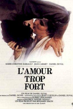 L'amour trop fort - Movie Poster L'amour trop fort - Movie Poster