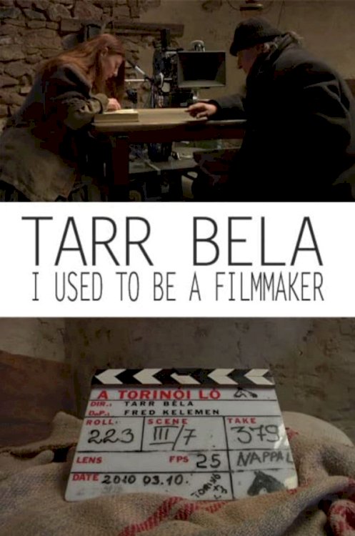 Tarr Béla: I Used to Be a Filmmaker - Movie Poster Tarr Béla: I Used to Be a Filmmaker - Movie Poster