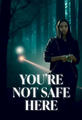 You're Not Safe Here - Movie Poster You're Not Safe Here - Movie Poster