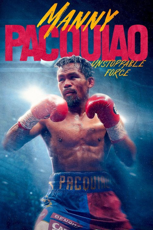 Manny Pacquiao: Unstoppable Force - Movie Poster Manny Pacquiao: Unstoppable Force - Movie Poster