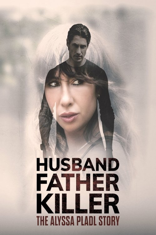 Husband, Father, Killer: The Alyssa Pladl Story - Movie Poster