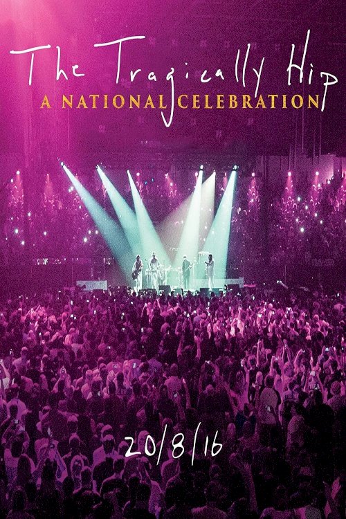 The Tragically Hip: A National Celebration - Movie Poster The Tragically Hip: A National Celebration - Movie Poster