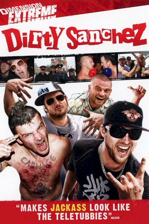 Dirty Sanchez: The Movie - Movie Poster Dirty Sanchez: The Movie - Movie Poster