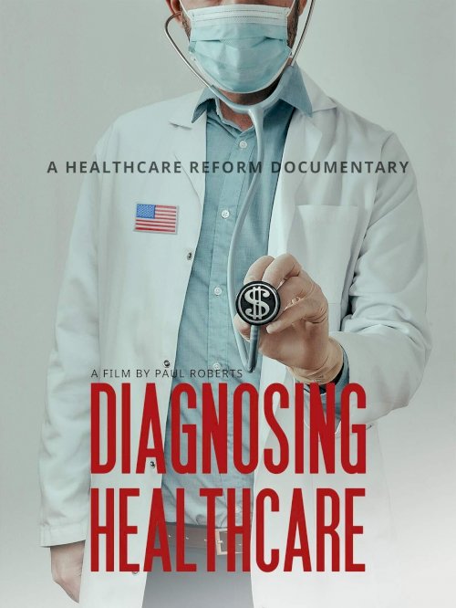 Diagnosing Healthcare - Movie Poster Diagnosing Healthcare - Movie Poster